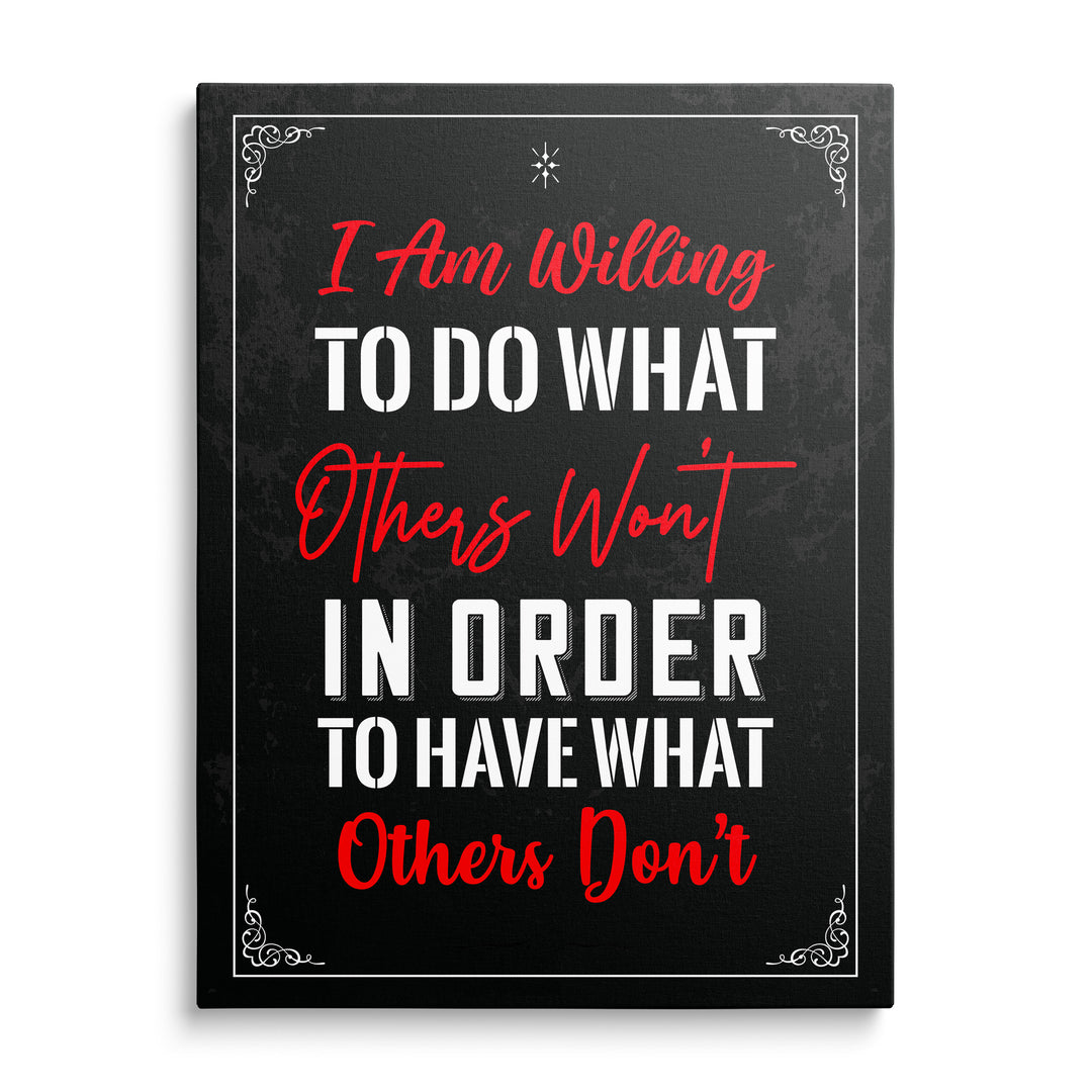 Červené ruční nápisy I Am Willing, Others Won't a Others Don't s bílou typografií na černém podkladu s bílým rámem a ornamenty.