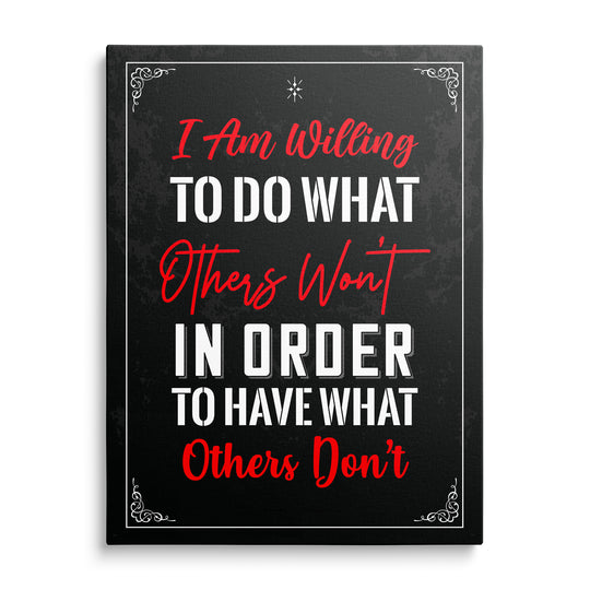 Červené ruční nápisy I Am Willing, Others Won't a Others Don't s bílou typografií na černém podkladu s bílým rámem a ornamenty.