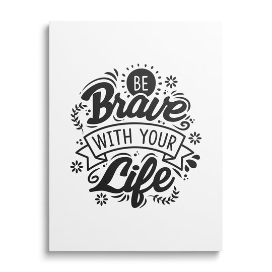 Motivační obraz na plátně s černým nápisem Be Brave With Your Life v barevném pop art stylu z čelního pohledu