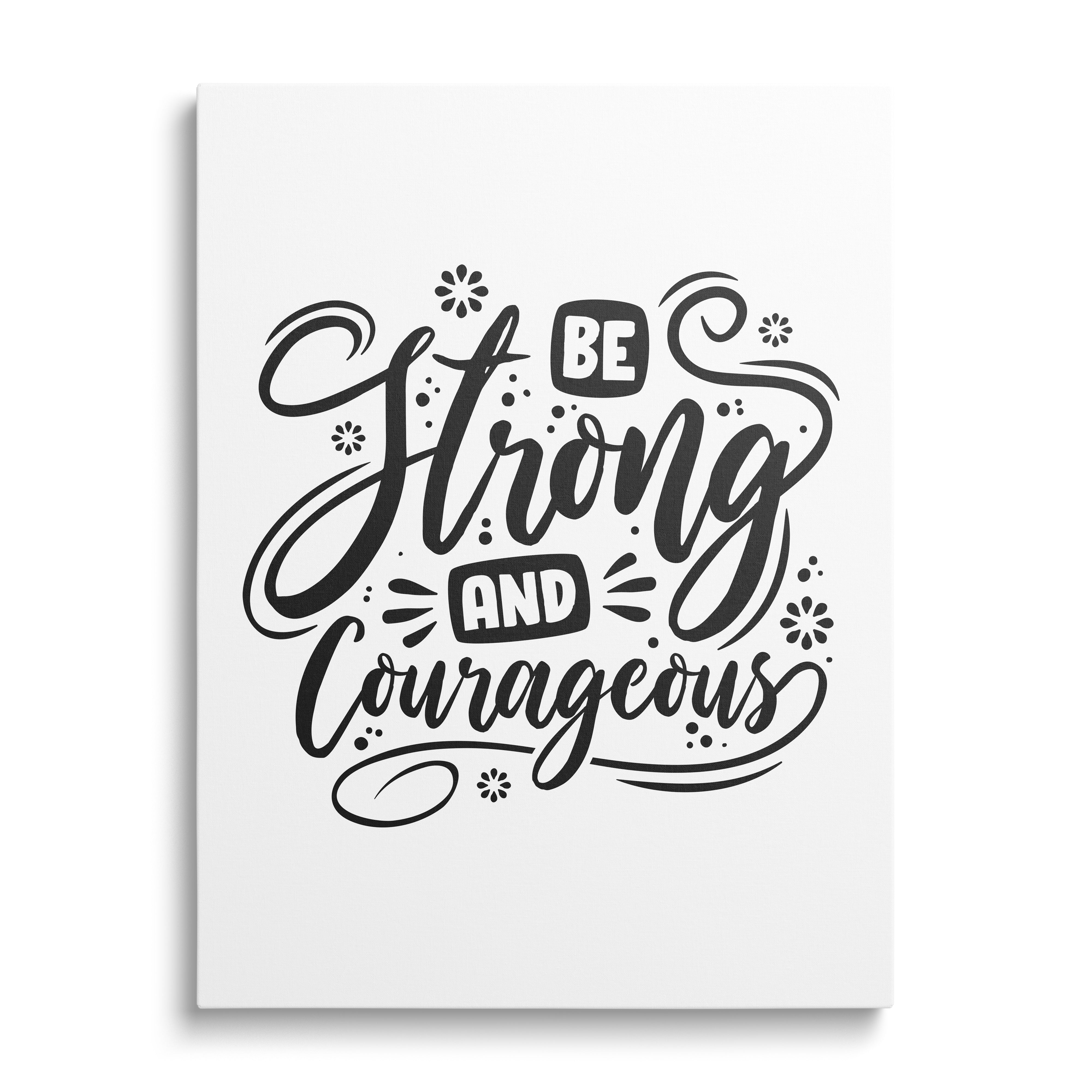 Černobílý motivační obraz na plátně s ručně psaným citátem „Be Strong and Courageous“ zepředu