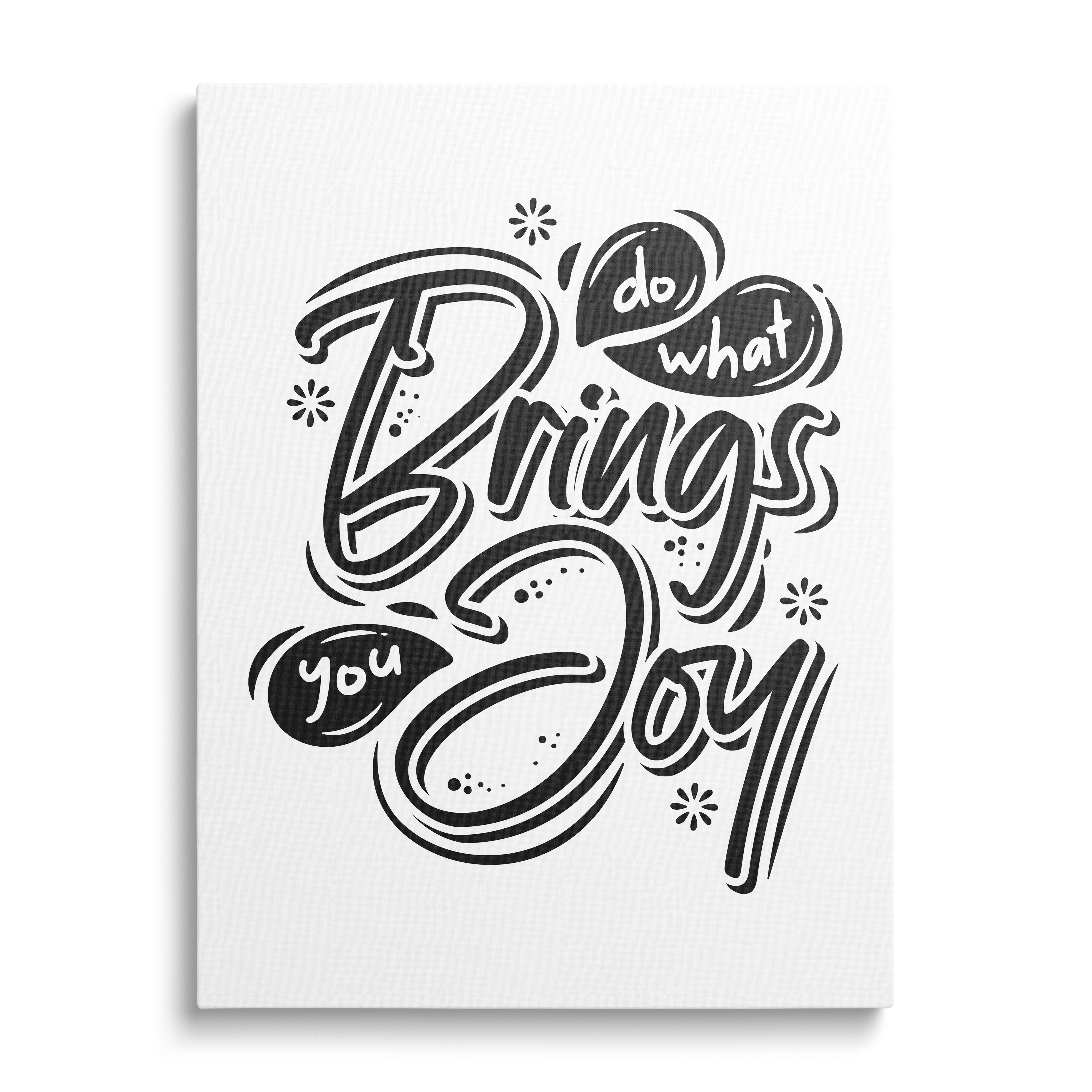 Moderní motivační obraz na plátně s černobílým ručně psaným citátem Do what brings you joy frontální pohled