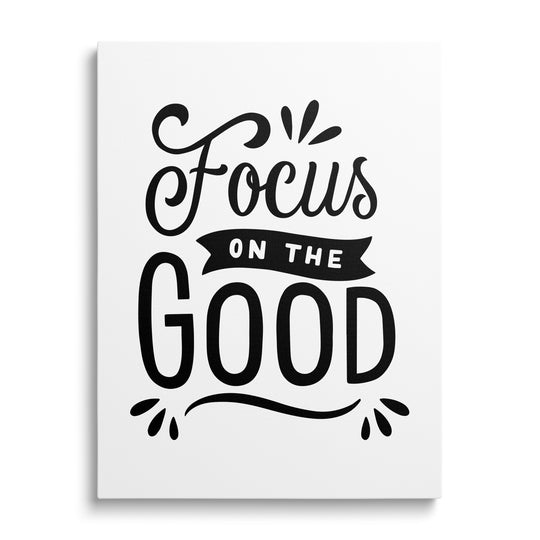 Černobílý motivační obraz na plátně s minimalistickým nápisem Focus on the GOOD, moderní typografie