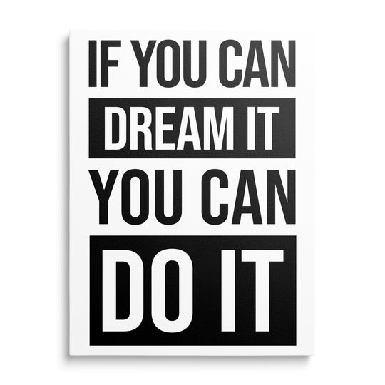 Motivační obraz na plátně s černobílým citátem If you can dream it you can do it v minimalistickém designu