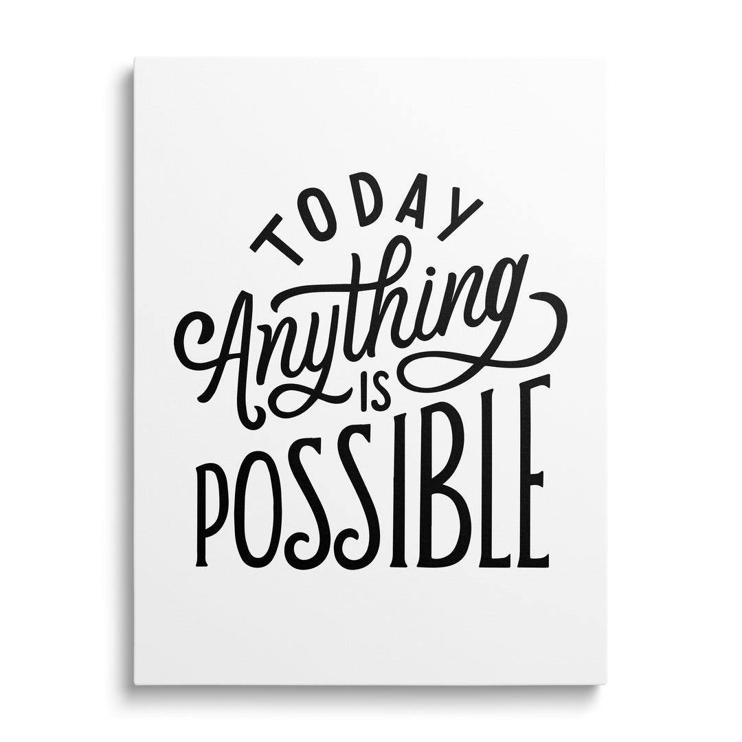 Motivační obraz na plátně, minimalistický černobílý citát „Today Anything is Possible“, pohled zepředu