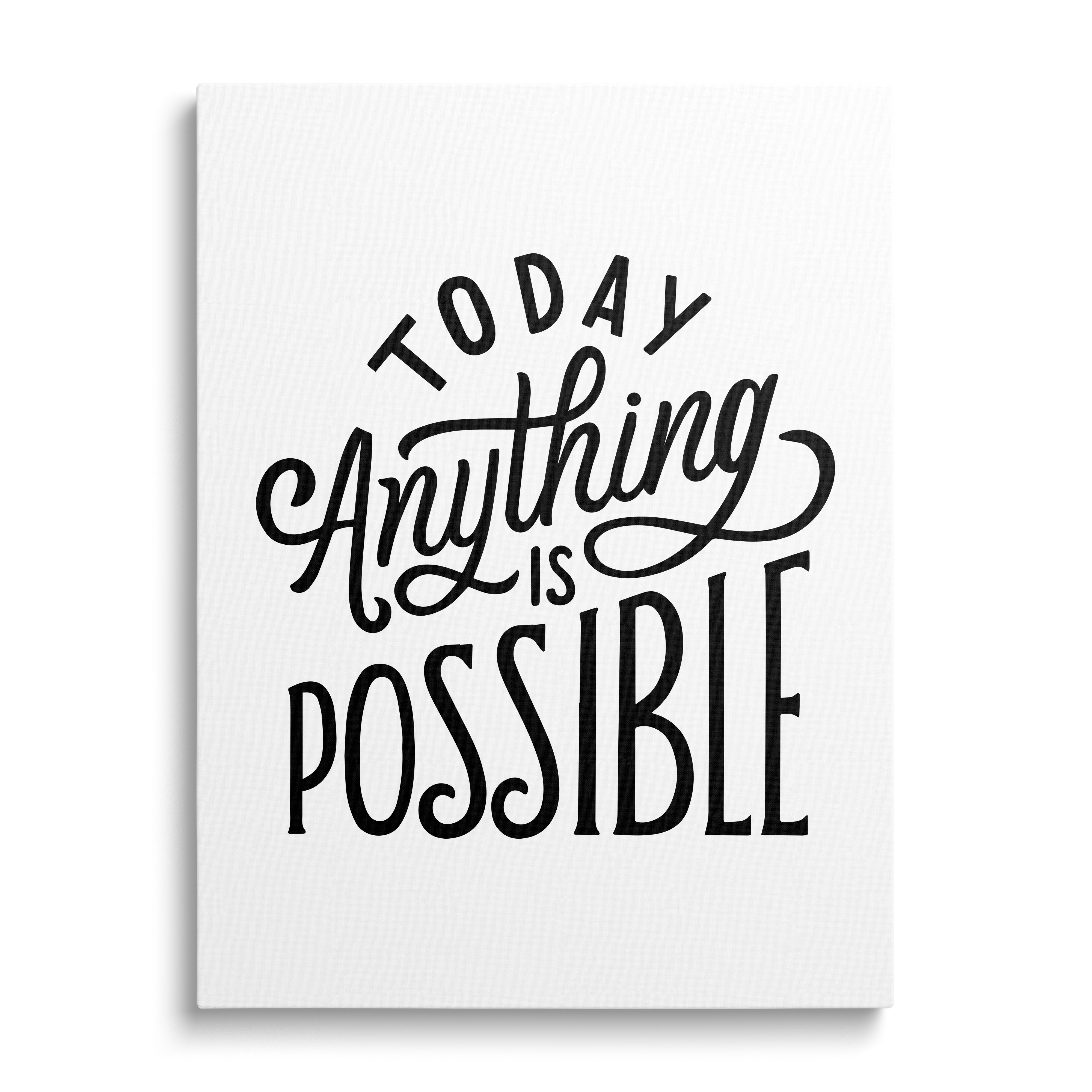 Motivační obraz na plátně, minimalistický černobílý citát „Today Anything is Possible“, pohled zepředu