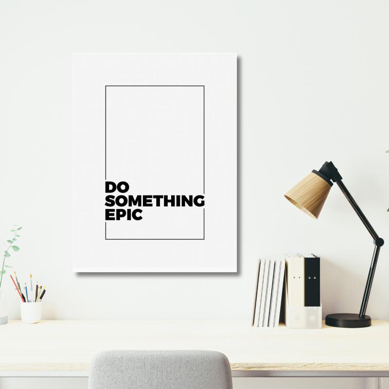 Motivační obraz "Do Something Epic" v moderní kanceláři od Buduj Impérium | Motivační obrazy a citáty na zeď