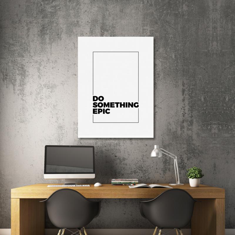 Motivační obraz "Do Something Epic" na plakátu v bílé kanceláři od Buduj Impérium | Motivační obrazy a citáty na zeď