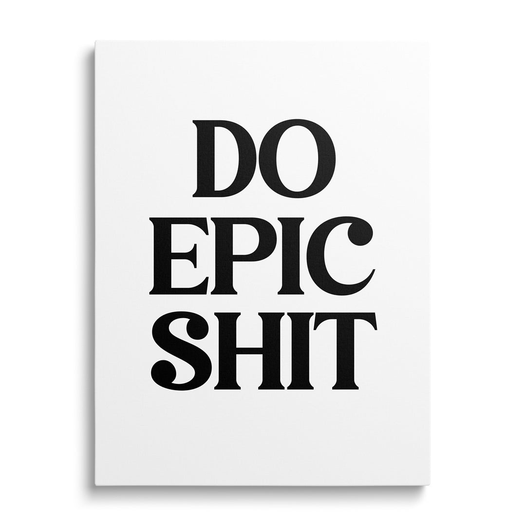 Motivační obraz na zeď s černým nápisem Do Epic Shit
