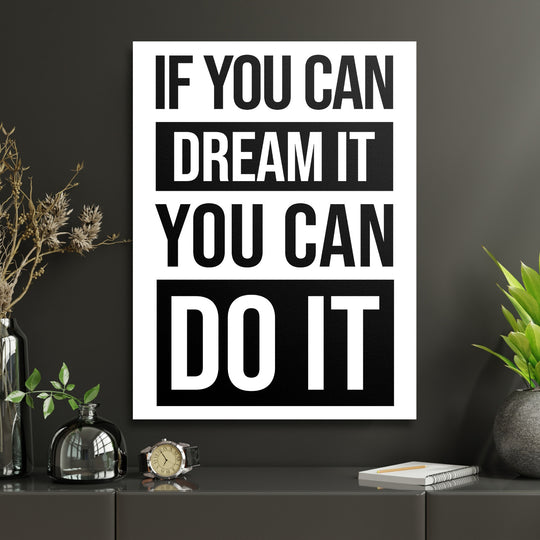 Motivační obraz na zeď s černobílým citátem „If you can dream it, you can do it“ v minimalistické pracovně
