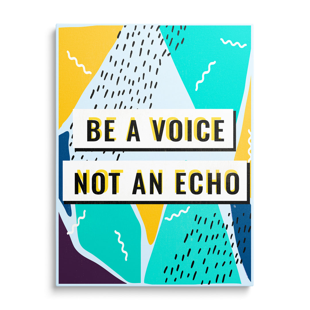 Nápis Be a Voice Not an Echo na žlutém a tyrkysovém geometrickém pozadí